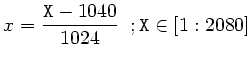 $\displaystyle x = \frac{{\tt X}-1040}{1024} \;\;; {\tt X}\in [1:2080] $