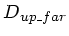 $ D_{up\_far}$