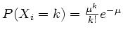 $ P(X_i=k) = \frac{\mu^k}{k!}e^{-\mu}$