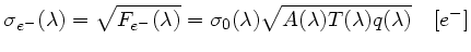 $\displaystyle \sigma_{e^-}(\lambda)=\sqrt{F_{e^-}(\lambda)} = \sigma_0(\lambda) \sqrt{
A(\lambda) T(\lambda) q(\lambda) }\quad [e^-] $