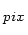 $ _{pix}$