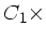 $ C_1 \times $