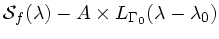 $ \mathcal{S}_f(\lambda) - A \times L_{\Gamma_0}(\lambda-\lambda_0)$