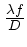 $ \frac{\lambda f}{D}$