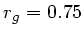 $ r_g=0.75$