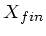 $ X_{fin}$