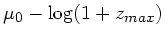 $ \mu_0-\log(1+z_{max})$