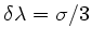 $ \delta\lambda = \sigma/3$