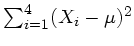 $ \sum_{i=1}^4 (X_i-\mu)^2$