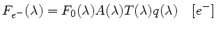 $\displaystyle F_{e^-}(\lambda)=F_0(\lambda) A(\lambda)T(\lambda)q(\lambda)\quad [e^-] $