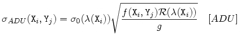$\displaystyle \sigma_{ADU}({\tt X}_i,{\tt Y}_j)=\sigma_0(\lambda({\tt X}_i))
\...
... \frac{f({\tt X}_i, {\tt Y}_j) \mathcal{R}(\lambda({\tt X}_i))}{g}}\quad [ADU] $