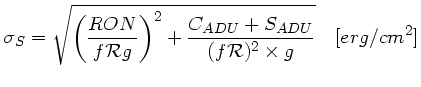 $\displaystyle \sigma_S = \sqrt{\left( \frac{RON}{f\mathcal{R}g}\right)^2 +
\frac{C_{ADU}+S_{ADU}}{(f\mathcal{R})^2 \times g} }\quad [erg/cm^2]$