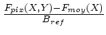 $ \frac{F_{pix}(X,Y)-F_{moy}(X)}{B_{ref}}$