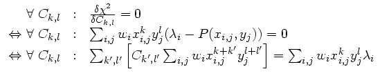 $\displaystyle \begin{array}{rcl}
\forall C_{k,l} & : & \frac{\delta \chi^2}{\d...
...'} y_j^{l+l'} \right] =
\sum_{i,j} w_i x_{i,j}^k y_j^l \lambda_i
\end{array} $