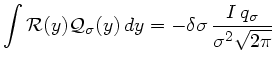 $\displaystyle \int \mathcal{R}(y)\mathcal{Q}_{\sigma}(y) dy =
-\delta \sigma  \frac{I q_{\sigma}}{\sigma^2\sqrt{2\pi}} $