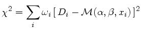 $\displaystyle \chi^2 = \sum_i \omega_i   [  D_i - \mathcal{M}(\alpha,\beta, x_i)  ]^2 $