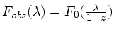 $ F_{obs}(\lambda) = F_0(\frac{\lambda}{1+z}) $
